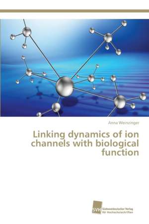 Linking dynamics of ion channels with biological function de Anna Weinzinger