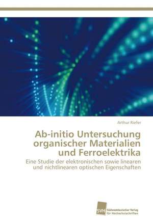 Ab-initio Untersuchung organischer Materialien und Ferroelektrika de Arthur Riefer