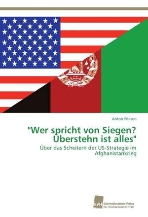 "Wer spricht von Siegen? Überstehn ist alles" de Anton Friesen