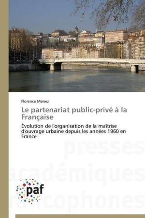 Le partenariat public-privé à la Française de Florence Menez