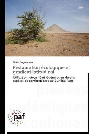 Restauration écologique et gradient latitudinal de Fidèle Bognounou