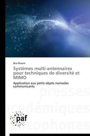 Systèmes multi-antennaires pour techniques de diversité et MIMO de Ibra Dioum