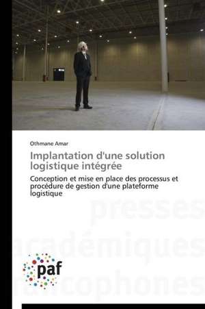 Implantation d'une solution logistique intégrée de Othmane Amar