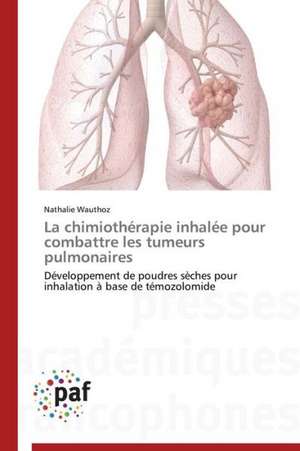 La chimiothérapie inhalée pour combattre les tumeurs pulmonaires de Nathalie Wauthoz