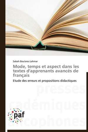 Mode, temps et aspect dans les textes d'apprenants avancés de français de Sabeh Boulares Lahmar