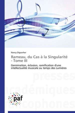 Rameau, du Cas à la Singularité - Tome III de Nancy Diguerher