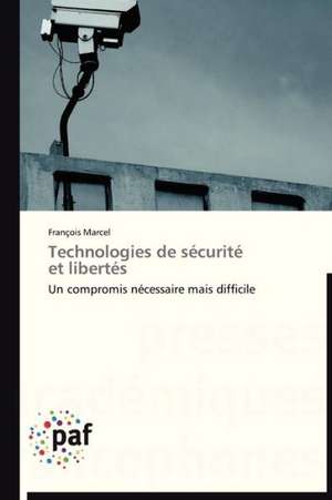 Technologies de sécurité et libertés de François Marcel