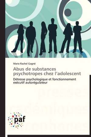 Abus de substances psychotropes chez l¿adolescent de Marie Rachel Gagné