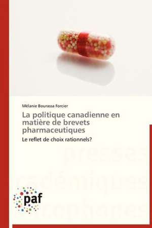 La politique canadienne en matière de brevets pharmaceutiques de Mélanie Bourassa Forcier