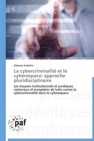 La cybercriminalité et le cyberespace: approche pluridisciplinaire de Clément Enderlin