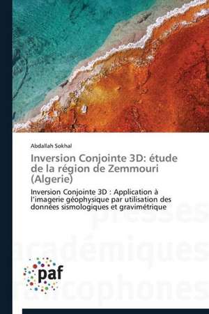 Inversion Conjointe 3D: étude de la région de Zemmouri (Algerie) de Abdallah Sokhal