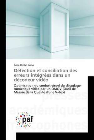 Détection et conciliation des erreurs intégrées dans un décodeur vidéo de Brice Ekobo Akoa