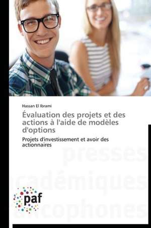 Évaluation des projets et des actions à l'aide de modèles d'options de Hassan El Ibrami