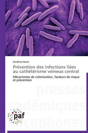 Prévention des infections liées au cathétérisme veineux central de Sandrine Havet