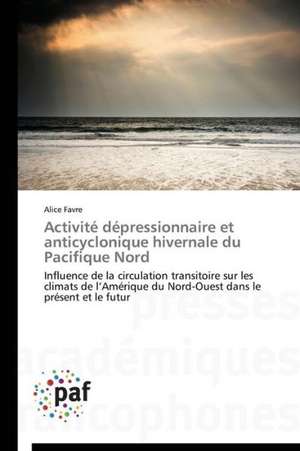 Activité dépressionnaire et anticyclonique hivernale du Pacifique Nord de Alice Favre