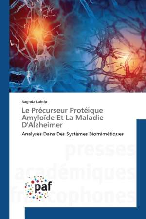 Le Précurseur Protéique Amyloïde Et La Maladie D'Alzheimer de Raghda Lahdo