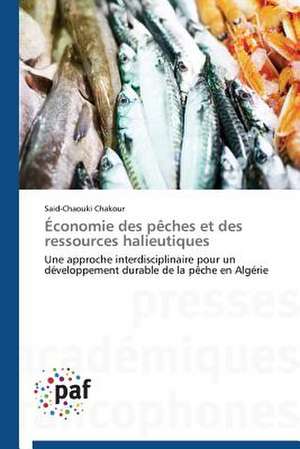 Économie des pêches et des ressources halieutiques de Said-Chaouki Chakour