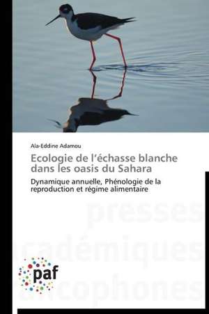 Ecologie de l¿échasse blanche dans les oasis du Sahara de Ala-Eddine Adamou