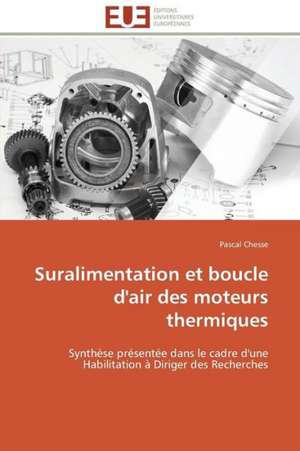 Suralimentation Et Boucle D'Air Des Moteurs Thermiques: Syndrome de La Modernite Dans Les Fleurs Du Mal de Pascal Chesse