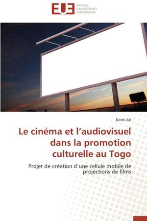 Le Cinema Et L'Audiovisuel Dans La Promotion Culturelle Au Togo