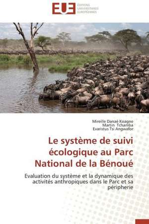 Le Systeme de Suivi Ecologique Au Parc National de La Benoue: Mythe Ou Realite? de Mireille Danaé Koagne