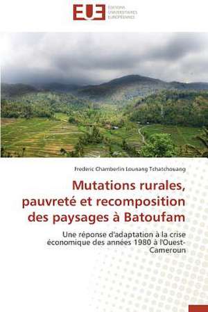 Mutations Rurales, Pauvrete Et Recomposition Des Paysages a Batoufam