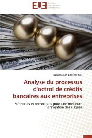 Analyse Du Processus D'Octroi de Credits Bancaires Aux Entreprises: Qos Et Analyse Des Performances de Kouassi Jean-Baptiste Koli