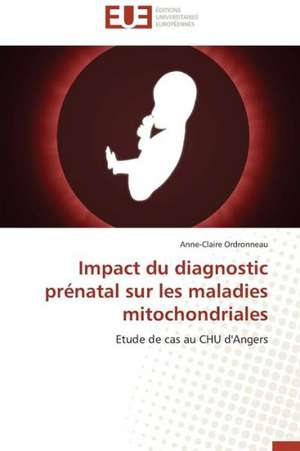 Impact Du Diagnostic Prenatal Sur Les Maladies Mitochondriales: Cas Du Riz de Kovie Au Togo de Anne-Claire Ordronneau