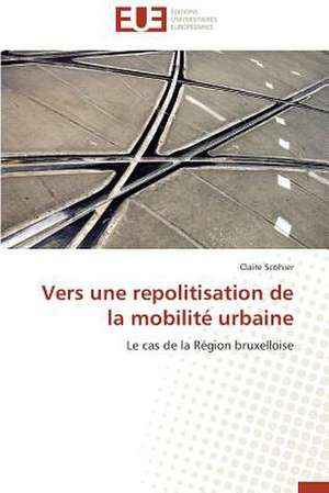 Vers Une Repolitisation de La Mobilite Urbaine