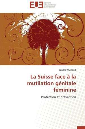 La Suisse Face a la Mutilation Genitale Feminine: Cas de La Zone Cemac de Sandra Wuilloud