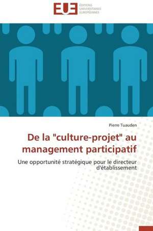 de La "Culture-Projet" Au Management Participatif: Une Etude Comparative de Pierre Tuauden