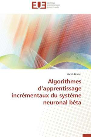 Algorithmes D'Apprentissage Incrementaux Du Systeme Neuronal Beta: Le Cas Des Etudiants Haitiens de Habib Dhahri