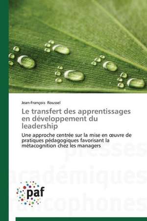 Le transfert des apprentissages en développement du leadership de Jean-François Roussel