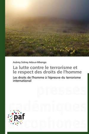 La lutte contre le terrorisme et le respect des droits de l'homme de Aubrey Sidney Adoua-Mbongo