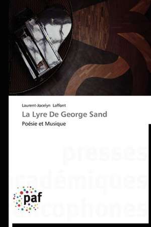 La Lyre De George Sand de Laurent-Jocelyn Laffont