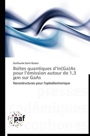 Boîtes quantiques d¿In(Ga)As pour l¿émission autour de 1,3 ¿m sur GaAs de Guillaume Saint-Girons