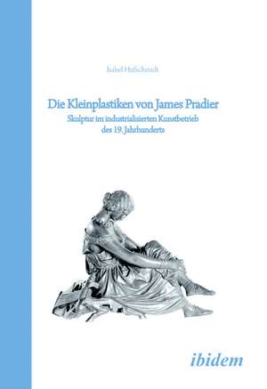 Die Kleinplastiken von James Pradier de Isabel Hufschmidt