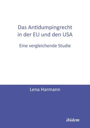 Harmann, L: Antidumpingrecht in der EU und den USA. Eine ver