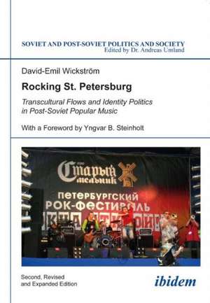 Rocking St. Petersburg - Transcultural Flows and Identity Politics in Post-Soviet Popular Music de David-Emil Wickström