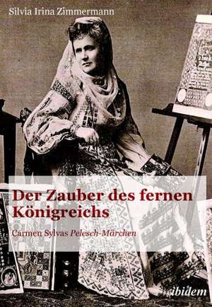 Zimmermann, S: Zauber des fernen Königreichs. Carmen Sylvas