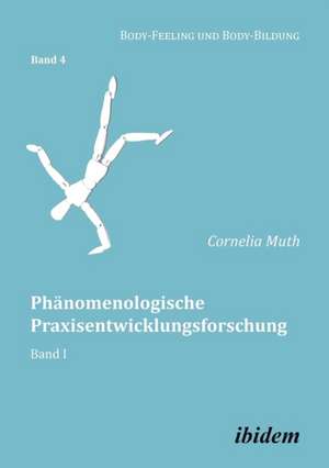 Phänomenologische Praxisentwicklungsforschung de Cornelia Muth