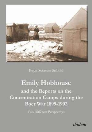 Emily Hobhouse and the Reports on the Concentrat – Two Different Perspectives de Birgit Susanne Seibold