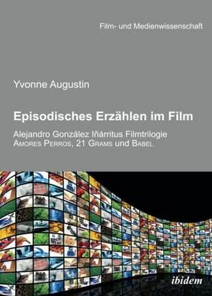 Augustin, Y: Episodisches Erzählen im Film. Alejandro Gonzal