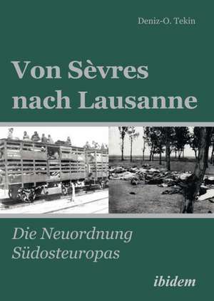 Tekin, D: Von Sèvres nach Lausanne. Die Neuordnung Südosteur