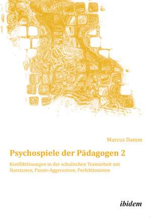 Damm, M: Psychospiele der Pädagogen 2. Konfliktlösungen in d