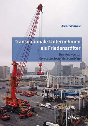 Bosankic, A: Transnationale Unternehmen als Friedensstifter