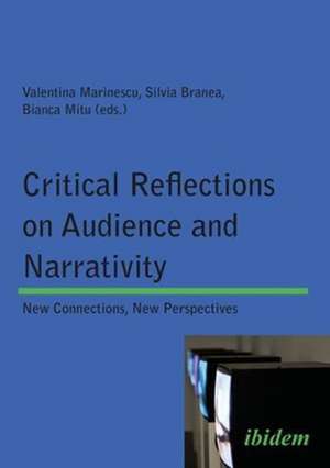 Critical Reflections on Audience and Narrativity – New Connections, New Perspectives de Valentina Marinescu