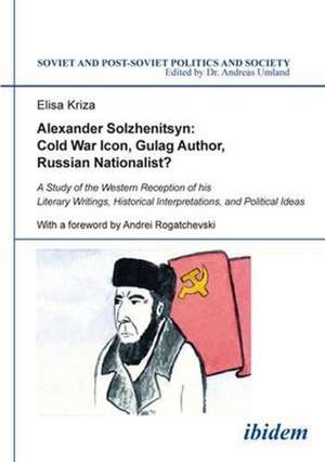 Alexander Solzhenitsyn: Cold War Icon, Gulag Aut – A Study of His Western Reception de Elisa Kriza