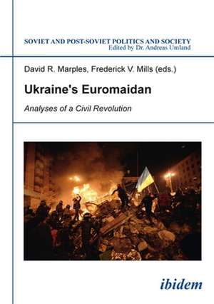 Ukraine`s Euromaidan – Analyses of a Civil Revolution de David R. Marples