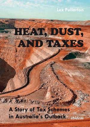 Heat, Dust, and Taxes de Lex Fullarton